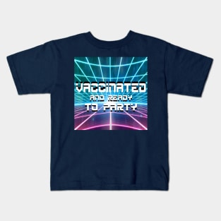 vaccinated and sooo ready to party Kids T-Shirt